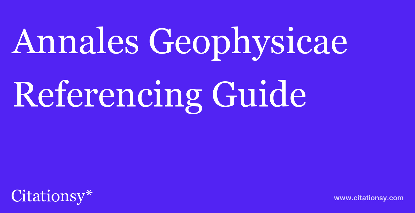 cite Annales Geophysicae  — Referencing Guide